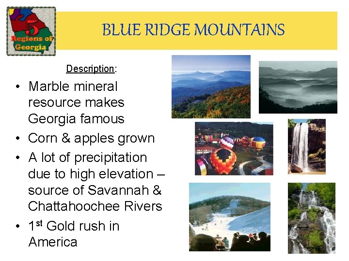 BLUE RIDGE MOUNTAINS Description: • Marble mineral resource makes Georgia famous • Corn & BLUE RIDGE MOUNTAINS Description: • Marble mineral resource makes Georgia famous • Corn &