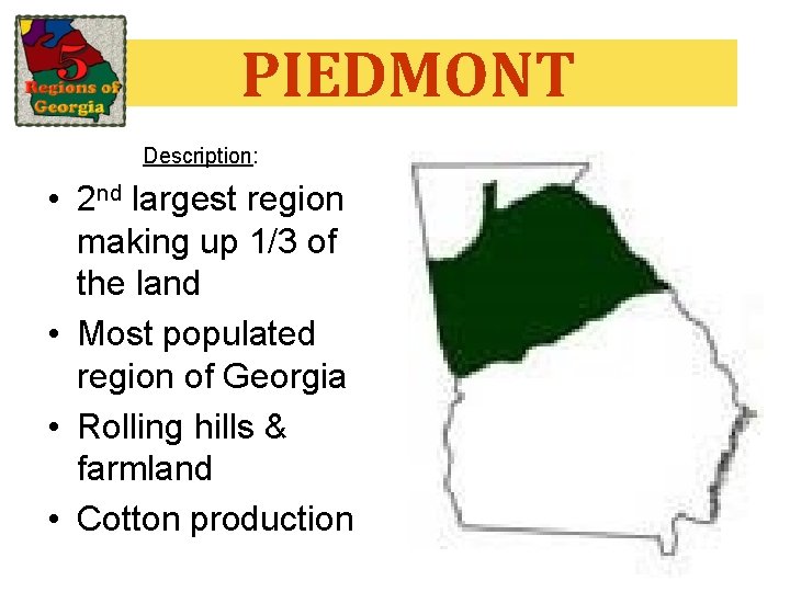 PIEDMONT Description: • 2 nd largest region making up 1/3 of the land • PIEDMONT Description: • 2 nd largest region making up 1/3 of the land •