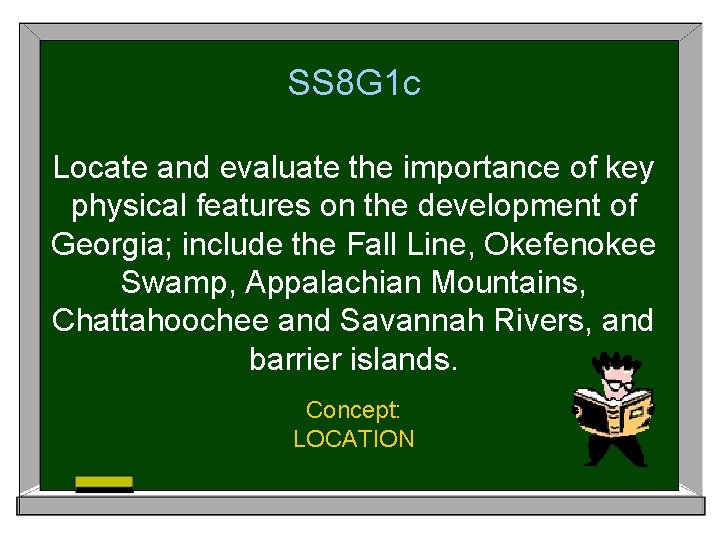 SS 8 G 1 c Locate and evaluate the importance of key physical features SS 8 G 1 c Locate and evaluate the importance of key physical features