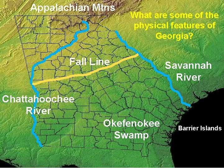 Appalachian Mtns What are some of the physical features of Georgia? Fall Line Savannah Appalachian Mtns What are some of the physical features of Georgia? Fall Line Savannah
