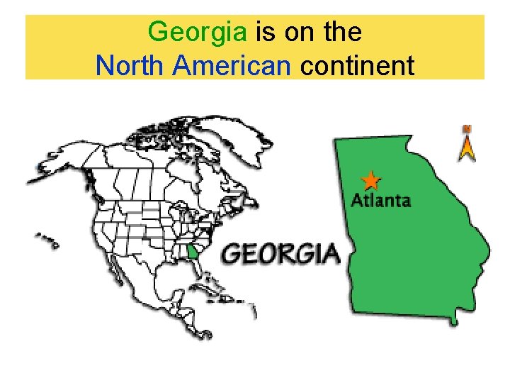 Georgia is on the North American continent Georgia is on the North American continent