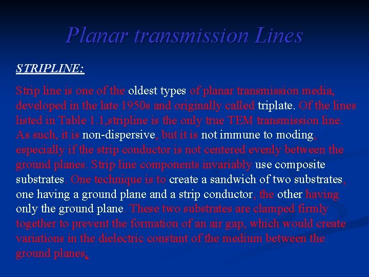 Planar transmission Lines STRIPLINE: Strip line is one of the oldest types of planar