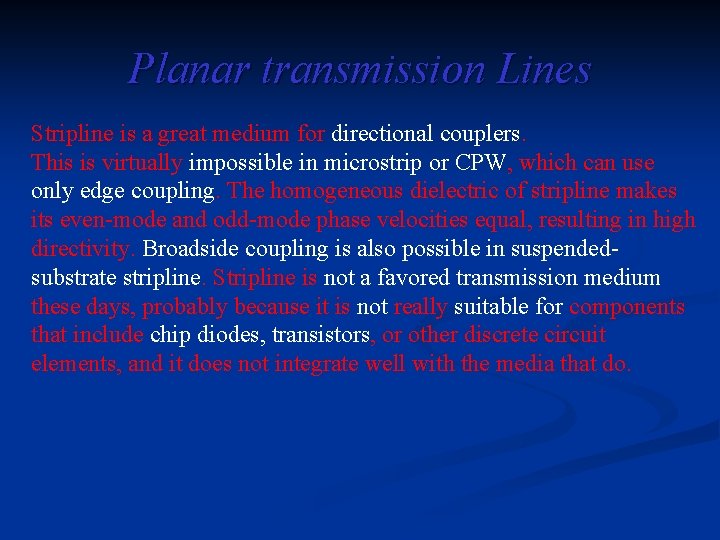 Planar transmission Lines Stripline is a great medium for directional couplers. This is virtually