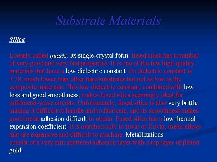 Substrate Materials Silica Loosely called quartz, its single crystal form, fused silica has a