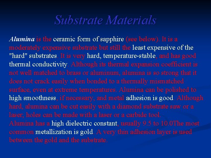 Substrate Materials Alumina is the ceramic form of sapphire (see below). It is a