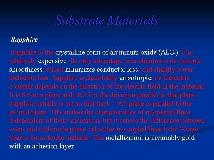 Substrate Materials Sapphire is the crystalline form of aluminum oxide (Al O ). It