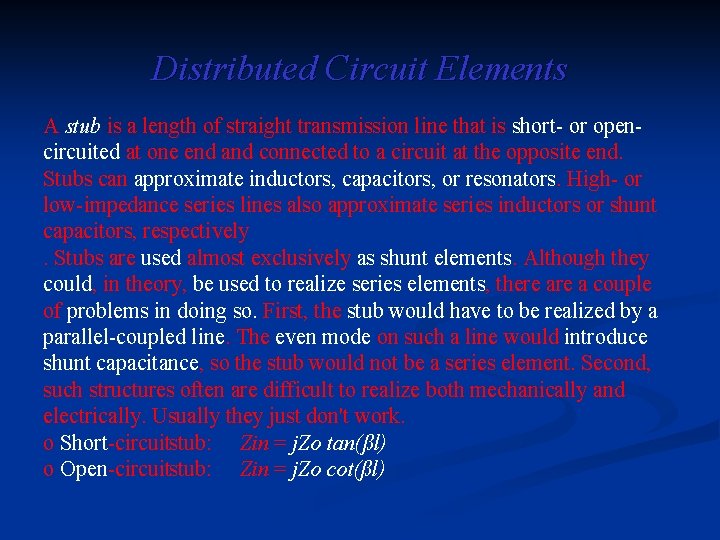 Distributed Circuit Elements A stub is a length of straight transmission line that is