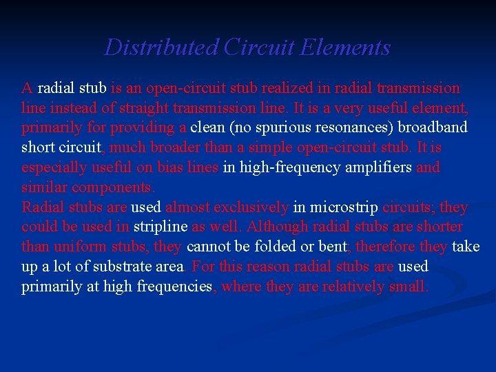 Distributed Circuit Elements A radial stub is an open circuit stub realized in radial
