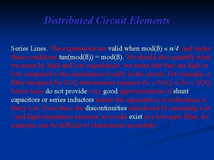 Distributed Circuit Elements Series Lines. The expressions are valid when mod(ß) « n/4, and