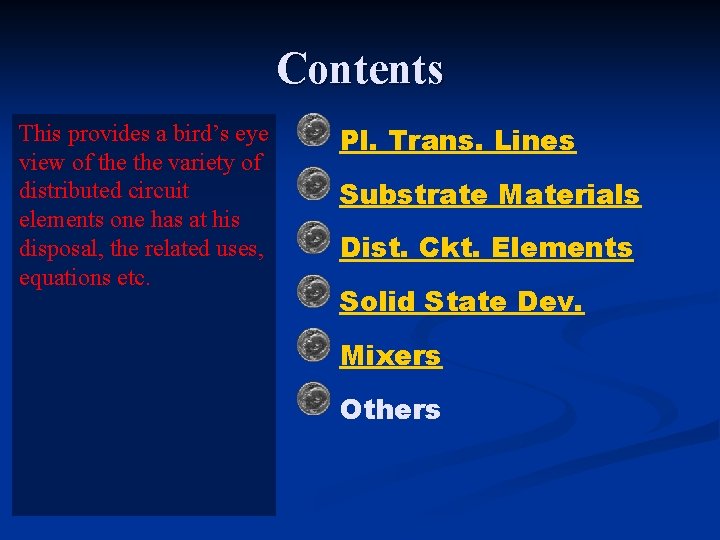 Contents This provides a bird’s eye view of the variety of distributed circuit elements