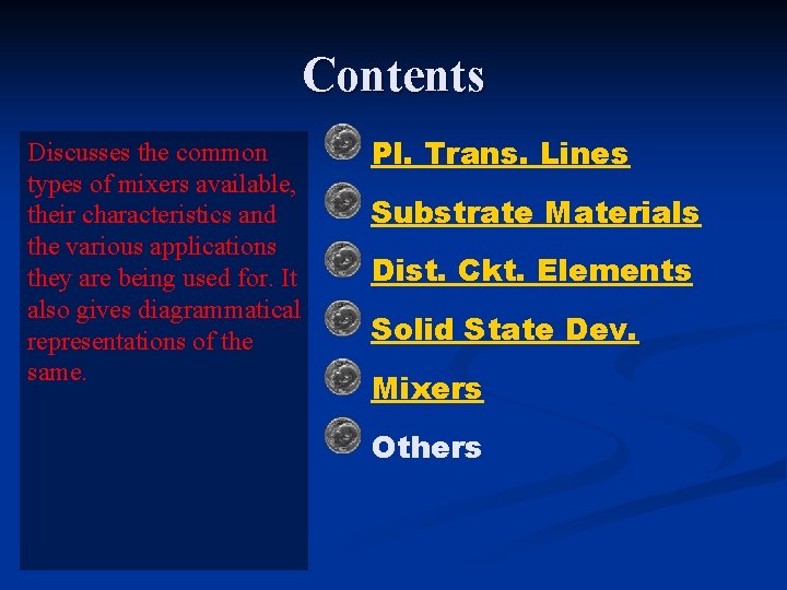 Contents Discusses the common types of mixers available, their characteristics and the various applications