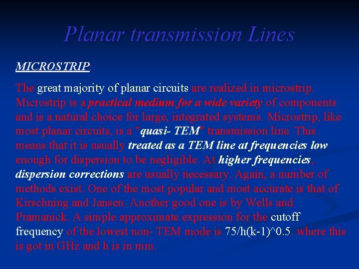 Planar transmission Lines MICROSTRIP: The great majority of planar circuits are realized in microstrip.