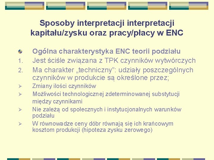 Sposoby interpretacji kapitału/zysku oraz pracy/płacy w ENC 1. 2. Ø Ø Ogólna charakterystyka ENC