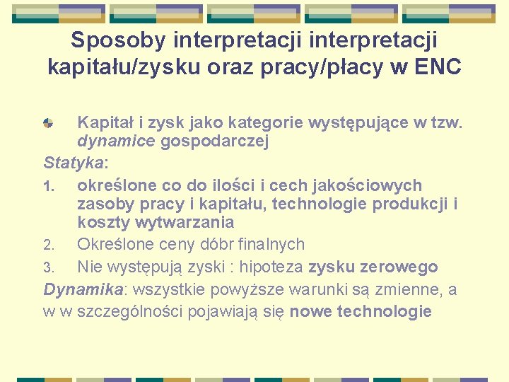 Sposoby interpretacji kapitału/zysku oraz pracy/płacy w ENC Kapitał i zysk jako kategorie występujące w