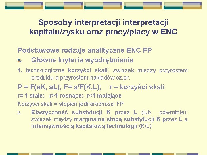 Sposoby interpretacji kapitału/zysku oraz pracy/płacy w ENC Podstawowe rodzaje analityczne ENC FP Główne kryteria
