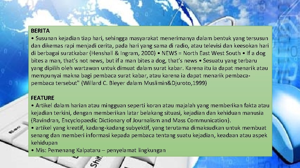 BERITA • Susunan kejadian tiap hari, sehingga masyarakat menerimanya dalam bentuk yang tersusun dan