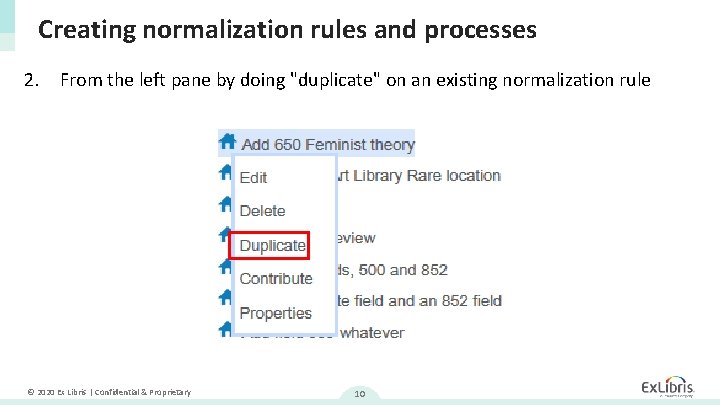 Creating normalization rules and processes 2. From the left pane by doing "duplicate" on