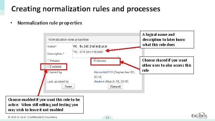 Creating normalization rules and processes • Normalization rule properties A logical name and description