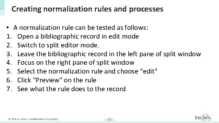 Creating normalization rules and processes • A normalization rule can be tested as follows: