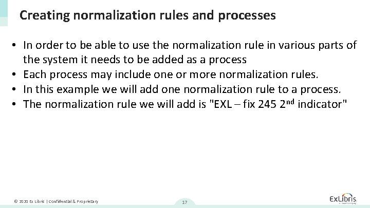 Creating normalization rules and processes • In order to be able to use the
