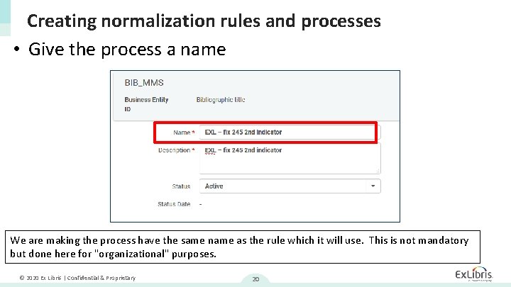 Creating normalization rules and processes • Give the process a name We are making