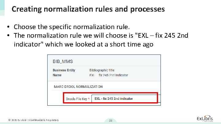 Creating normalization rules and processes • Choose the specific normalization rule. • The normalization