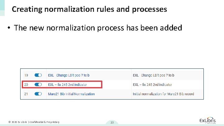 Creating normalization rules and processes • The new normalization process has been added ©