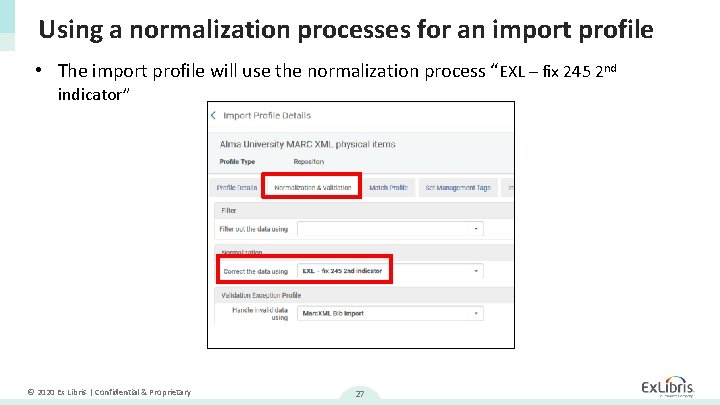 Using a normalization processes for an import profile • The import profile will use