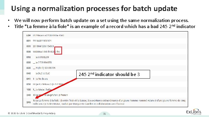 Using a normalization processes for batch update • We will now perform batch update