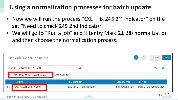 Using a normalization processes for batch update • Now we will run the process