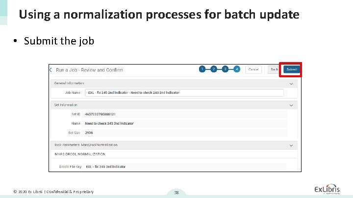 Using a normalization processes for batch update • Submit the job © 2020 Ex