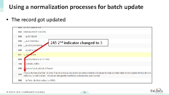Using a normalization processes for batch update • The record got updated 245 2