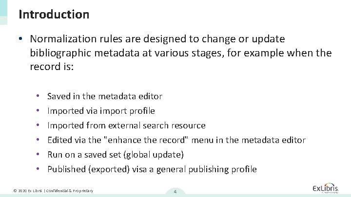Introduction • Normalization rules are designed to change or update bibliographic metadata at various