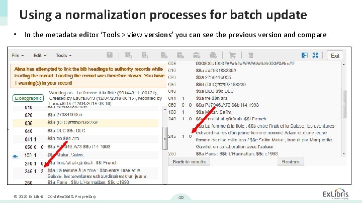 Using a normalization processes for batch update • In the metadata editor ‘Tools >