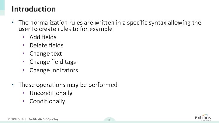 Introduction • The normalization rules are written in a specific syntax allowing the user