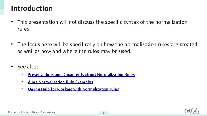 Introduction • This presentation will not discuss the specific syntax of the normalization rules.