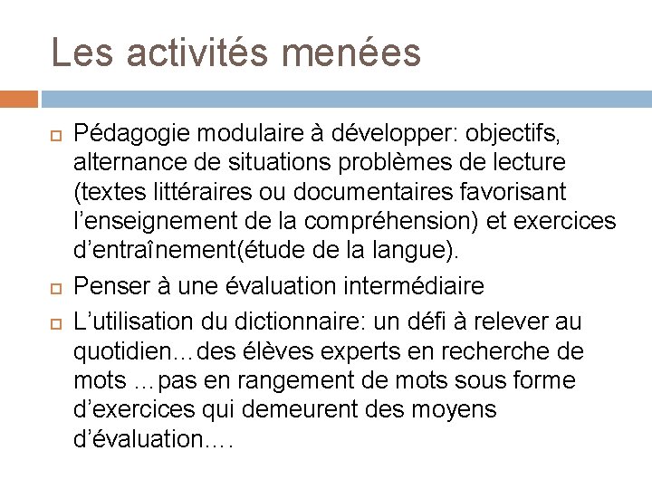 Les activités menées Pédagogie modulaire à développer: objectifs, alternance de situations problèmes de lecture