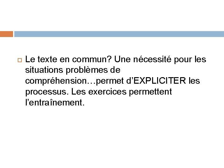  Le texte en commun? Une nécessité pour les situations problèmes de compréhension…permet d’EXPLICITER