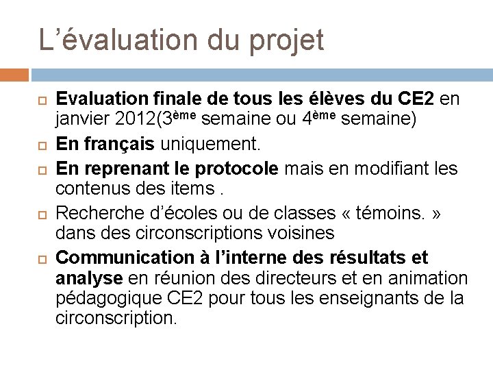 L’évaluation du projet Evaluation finale de tous les élèves du CE 2 en janvier