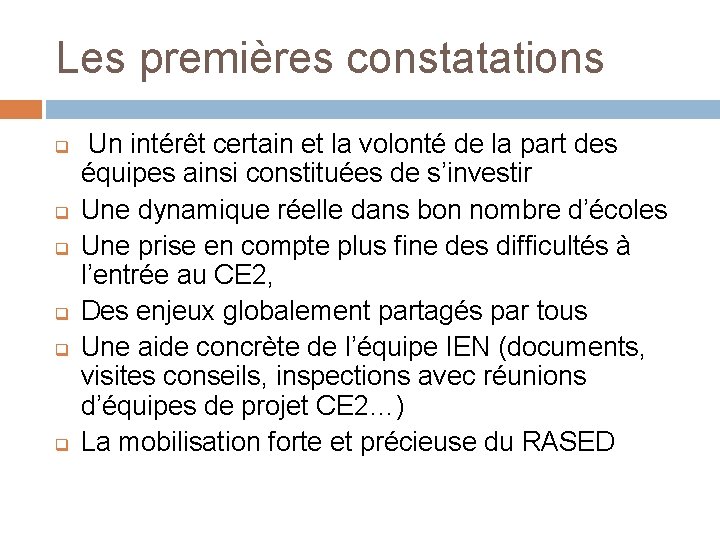 Les premières constatations q q q Un intérêt certain et la volonté de la