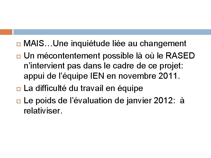  MAIS…Une inquiétude liée au changement Un mécontentement possible là où le RASED n’intervient