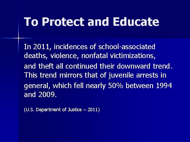 To Protect and Educate In 2011, incidences of school-associated deaths, violence, nonfatal victimizations, and