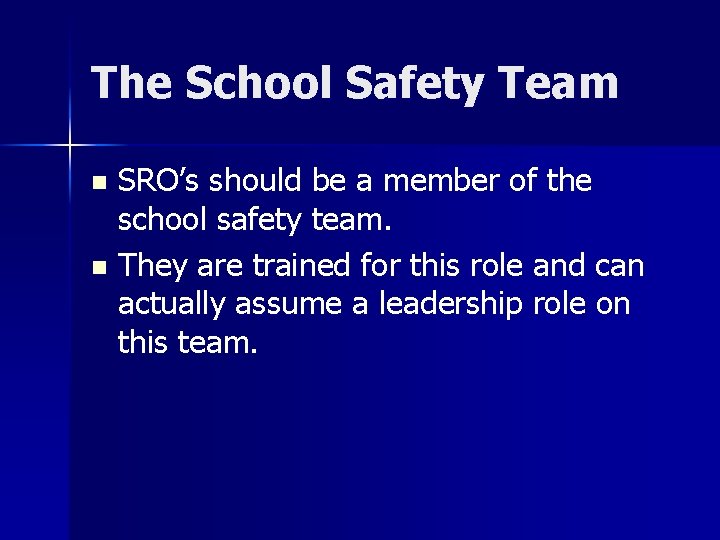 The School Safety Team SRO’s should be a member of the school safety team.