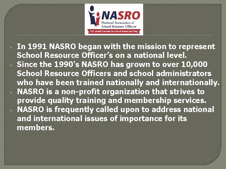  • • In 1991 NASRO began with the mission to represent School Resource