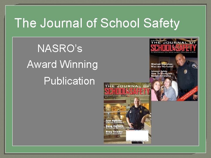 The Journal of School Safety NASRO’s Award Winning Publication 