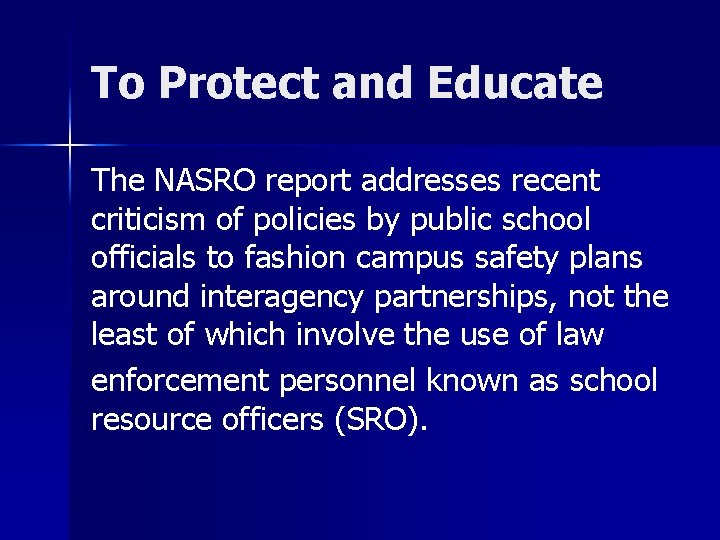 To Protect and Educate The NASRO report addresses recent criticism of policies by public