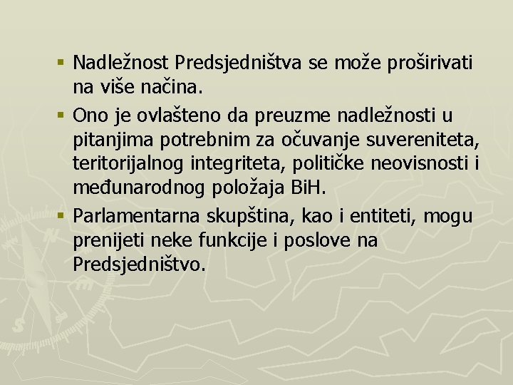 § Nadležnost Predsjedništva se može proširivati na više načina. § Ono je ovlašteno da