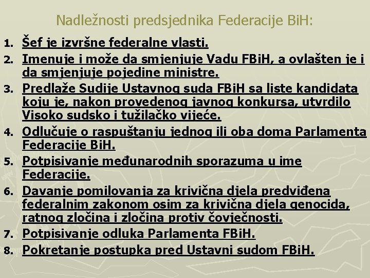 Nadležnosti predsjednika Federacije Bi. H: 1. 2. 3. 4. 5. 6. 7. 8. Šef