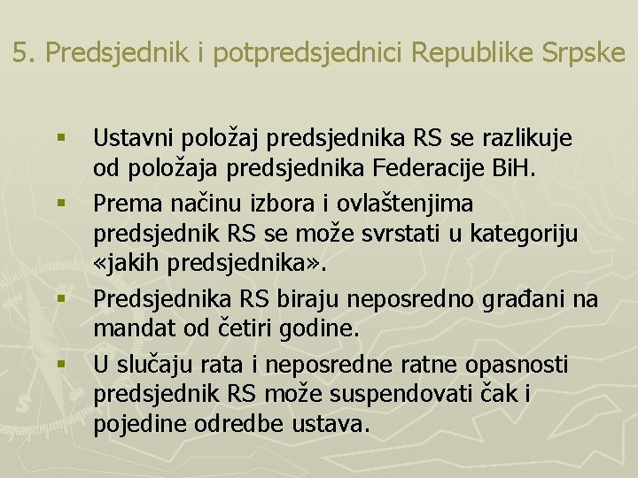 5. Predsjednik i potpredsjednici Republike Srpske § Ustavni položaj predsjednika RS se razlikuje od