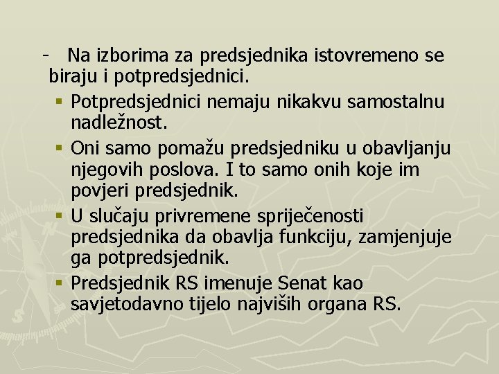 - Na izborima za predsjednika istovremeno se biraju i potpredsjednici. § Potpredsjednici nemaju nikakvu